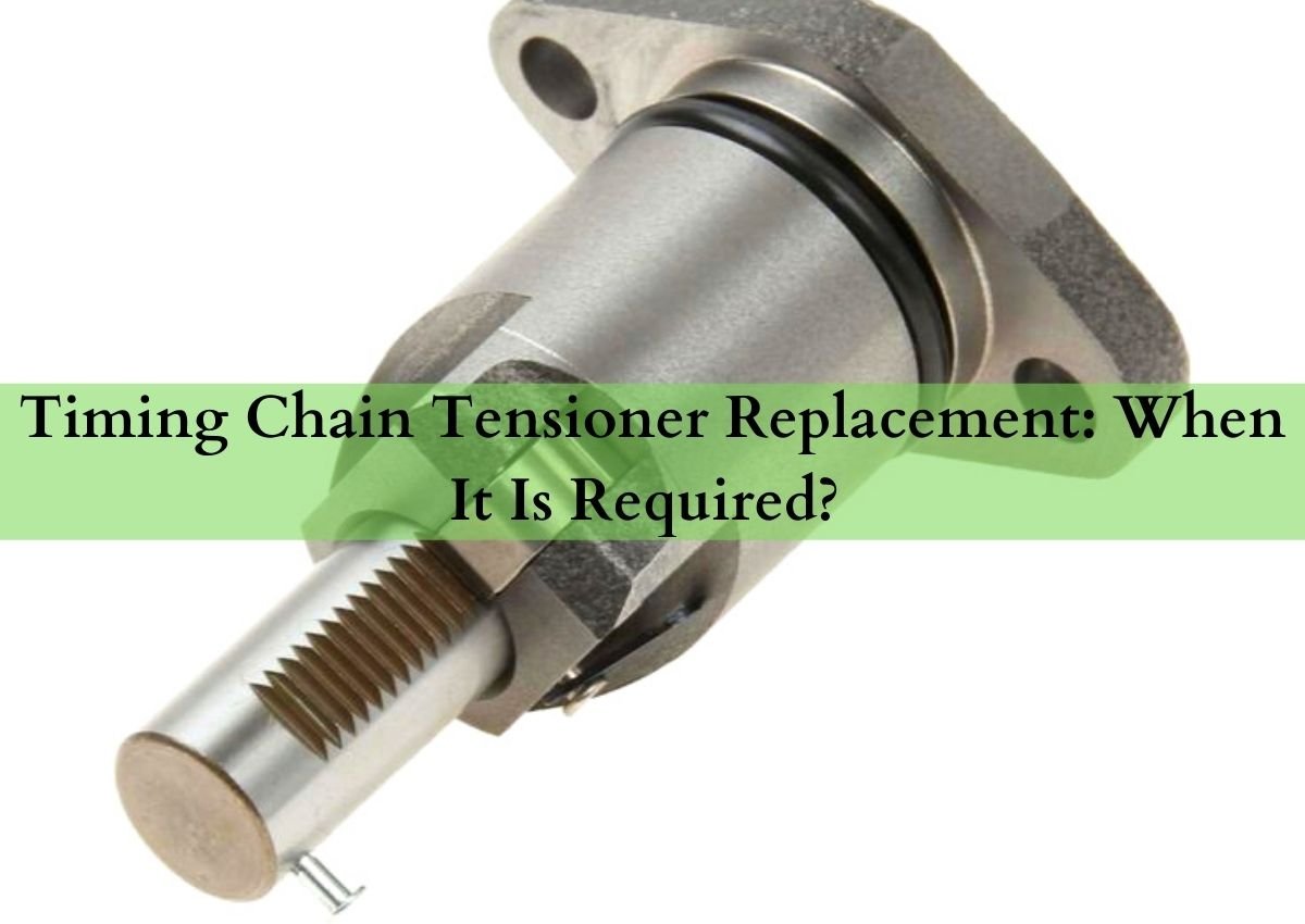 Timing Chain Tensioner