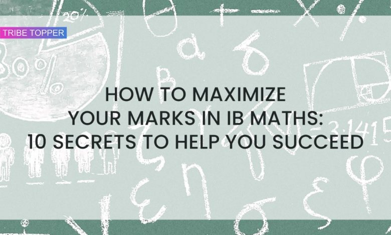 How to Maximize your Marks in IB Maths