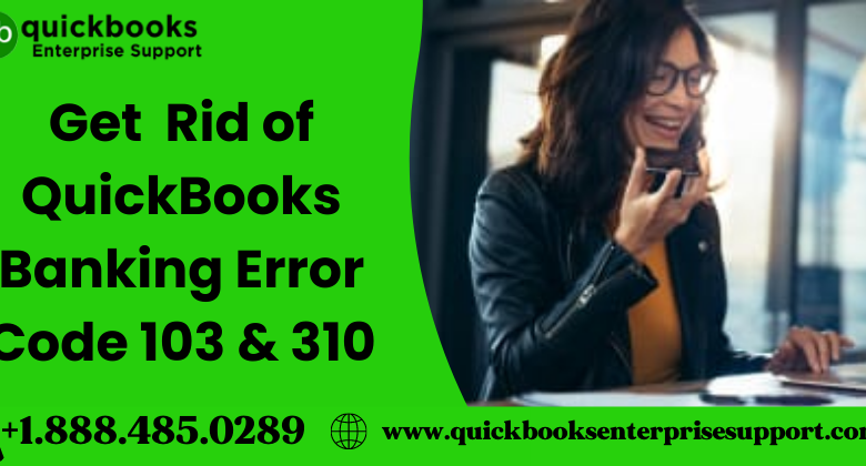 Quickbooks online banking error 103 & 310