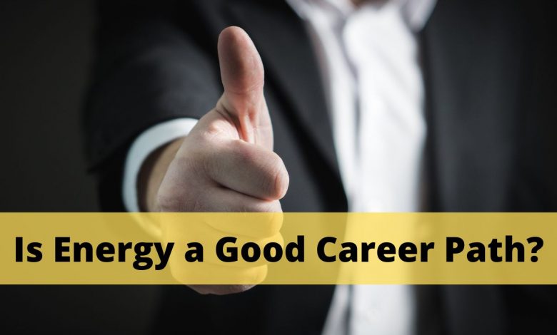 Is Energy a Good Career Path